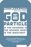 God Particle If The Universe Is The Answer What Is The Question English Edition