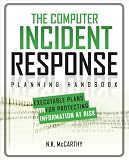 The Computer Incident Response Planning Handbook Executable Plans For Protecting Information At Risk English Edition
