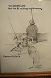 Pen And Ink Art Tips For Sketching And Drawing English Edition