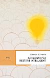 Istruzioni per restare intelligenti (Italian Edition)