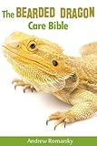 The Bearded Dragon Care Bible A Complete Guide To Keeping Beadies As Pets English Edition