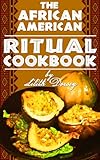 The Africanamerican Ritual Cookbook English Edition
