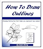 How To Draw Outlines Teach Yourself To Draw Book 2 English Edition
