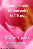 Comment Crer Son Entreprise En 7 Tapes Le Guide