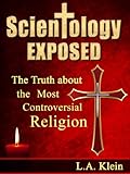 Scientology Exposed The Truth About The Worlds Most Controversial Religion An Unbiased Look At Scientology English Edition