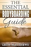 The Essential Bodyboarding Guide Including Tips Tricks And Trips English Edition
