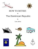 How To Retire In The Dominican Republic How To Retire In Book 6