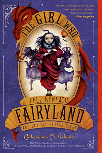 The Girl Who Fell Beneath Fairyland and Led the Revels There book cover
