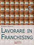 Lavorare In Franchising Impara A Valutare Proposte E Contratti Per Avviare E Gestire Il Tuo Franchising In Sicurezza Ebook Italiano Anteprima Gratis Franchising In Sicurezza Italian Edition