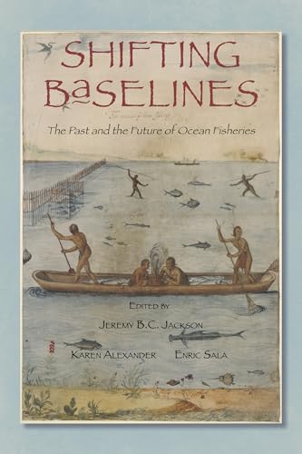 Shifting Baselines: The Past and the Future of Ocean Fisheries book cover