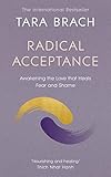 Radical Acceptance Awakening The Love That Heals Fear And Shame English Edition