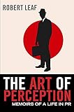 The Art Of Perception Memoirs Of A Life In Pr English Edition