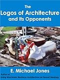 The Logos Of Architecture And Its Opponents English Edition