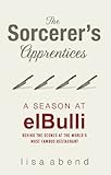 The Sorcerers Apprentices A Season At El Bulli English Edition