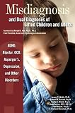 Misdiagnosis And Dual Diagnoses Of Gifted Children And Adults Adhd Bipolar Ocd Aspergers Depression And Other Disorders English Edition