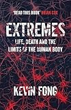 Extremes Life Death And The Limits Of The Human Body English Edition