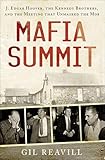 Mafia Summit J Edgar Hoover The Kennedy Brothers And The Meeting That Unmasked The Mob English Edition
