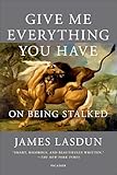 Give Me Everything You Have On Being Stalked English Edition