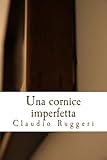 Una Cornice Imperfetta Italian Edition