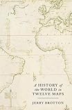 A History Of The World In Twelve Maps English Edition