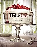 True Blood: Eats, Drinks, and Bites from Bon Temps