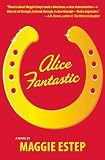 Alice Fantastic A Novel