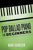 Pop Ballad Piano For Beginners English Edition