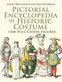 Pictorial Encyclopedia Of Historic Costume 1200 Fullcolor Figures Dover Fashion And Costumes English Edition