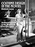 Costume Design In The Movies An Illustrated Guide To The Work Of 157 Great Designers Dover Fashion And Costumes English Edition