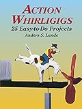 Action Whirligigs 25 Easytodo Projects Dover Woodworking English Edition