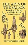 The Arts Of The Sailor Knotting Splicing And Ropework Dover Maritime