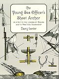 The Young Sea Officers Sheet Anchor Or A Key To The Leading Of Rigging And To Practical Seamanship Dover Maritime