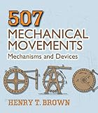 507 Mechanical Movements Mechanisms And Devices Dover Science Books English Edition
