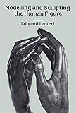 Modelling And Sculpting The Human Figure Dover Art Instruction English Edition