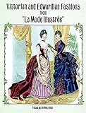 Victorian And Edwardian Fashions From La Mode Illustre Dover Fashion And Costumes English Edition
