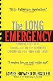 The Long Emergency Surviving The End Of Oil Climate Change And Other Converging Catastrophes Of The Twentyfirst Century English Edition