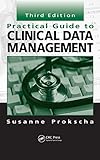 Practical Guide To Clinical Data Management