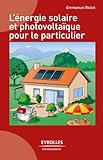 Lnergie Solaire Et Photovoltaque Pour Le Particulier Eyrolles Environnement