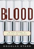 Blood An Epic History Of Medicine And Commerce English Edition
