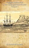 Voyages Of Discovery In The Arctic And Anarctic Seas Volume 1 1884 English Edition
