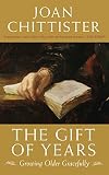 The Gift Of Years Growing Older Gracefully English Edition