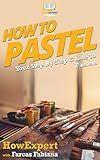 How To Pastel Your Step By Step Guide To Drawing With Pastel English Edition