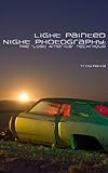 Light Painted Night Photography The Lost America Technique English Edition