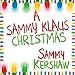 Song That Spirit Of Christmas by Sammy Kershaw on A Sammy Klaus Christmas at Amazon