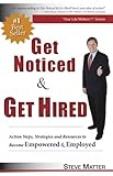 Get Noticed Get Hired Action Steps Strategies And Resources To Become Empowered Employed English Edition