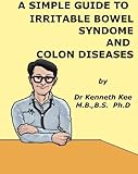 A Simple Guide To Irritable Bowel Syndrome And Colon Diseases A Simple Guide To Medical Conditions English Edition