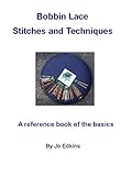 Bobbin Lace Stitches And Techniques A Reference Book Of The Basics English Edition