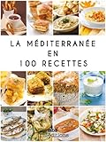 La M%C3%A9diterran%C3%A9e En 100 Recettes