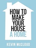 Kevin Mcclouds How To Make Your House A Home Collins Shorts Book 3 English Edition