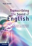 Transcribing The Sound Of English A Phonetics Workbook For Words And Discourse English Edition